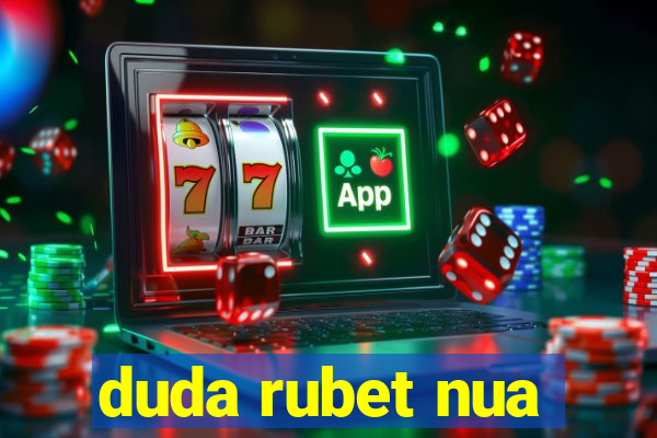 duda rubet nua